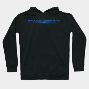 There Is a Light That Never Goes Out Hoodie